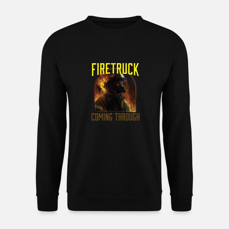 Firetruck Coming Through Fireman Firefighting - Unisex Sweatshirt - black