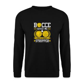 Bocce Saved Me From Becoming A Stripper, Funny - Unisex Pullover - Schwarz - Vorne - Alina (178cm) & Michal (187cm)