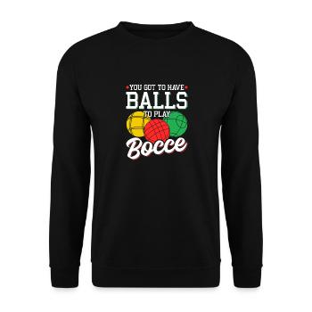 You Got to Have Bocce Balls, Funny Bocci - Unisex Pullover - Schwarz - Vorne - Alina (178cm) & Michal (187cm)