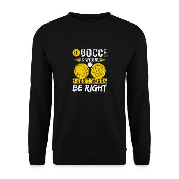 If Bocce Is Wrong I Dont Wanna Be Right, Funny - Unisex Pullover - Schwarz - Vorne - Alina (178cm) & Michal (187cm)