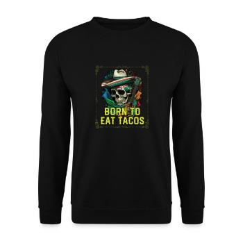 Born To Eat Tacos Taco Eater Mexican Food Foodie - Unisex Sweatshirt - black - Front - Alina (178cm) & Michal (187cm)