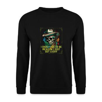 Je n’ai pas demandé à être mexicain, j’ai juste eu de la chance - Sweat-shirt Unisexe - noir - Devant - Alina (178cm) & Michal (187cm)