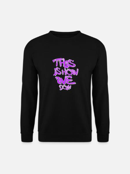 THIS IS HOW WE DOIN SPRUCHDESIGN - Unisex Pullover - Schwarz