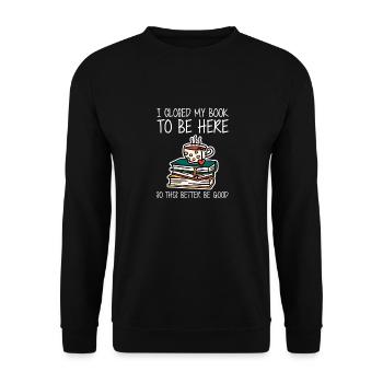 Ich habe mein Buch geschlossen, um hier zu sein, also ist es besser, gut zu sein - Unisex Pullover - Schwarz - Vorne - Alina (178cm) & Michal (187cm)