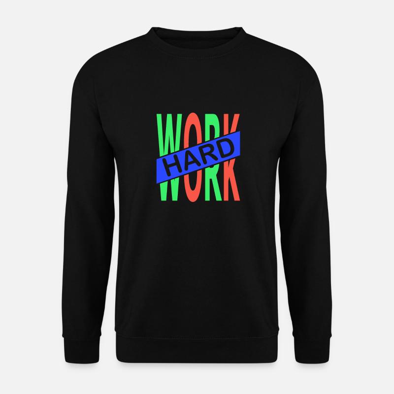 Hard Work - Unisex Sweatshirt - black