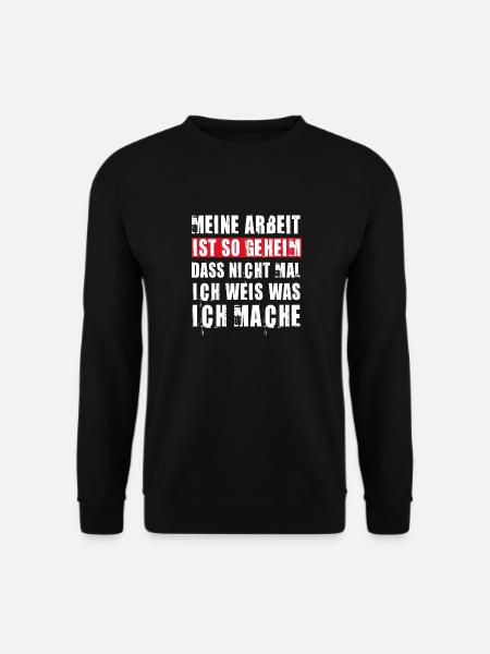 MEINE ARBEIT IST STRENG GEHEIM I LUSTIG I SPRUCH - Unisex Pullover - Schwarz