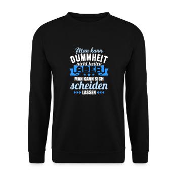 Dummheit kann man nicht heilen Scheidungs - Unisex Pullover - Schwarz - Vorne - Alina (178cm) & Michal (187cm)