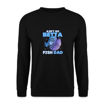 Ain't No Betta Fish Dad Fish Keeping Aquarium Owne - Unisex Pullover - Schwarz - Vorne - Alina (178cm) & Michal (187cm)