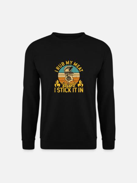 Ich reibe mein Fleisch ein, bevor ich es in den - Unisex Pullover - Schwarz