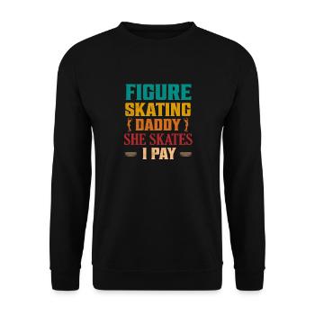 Figure Skating Daddy She Skates I Pay Ice Skating - Unisex Pullover - Schwarz - Vorne - Alina (178cm) & Michal (187cm)