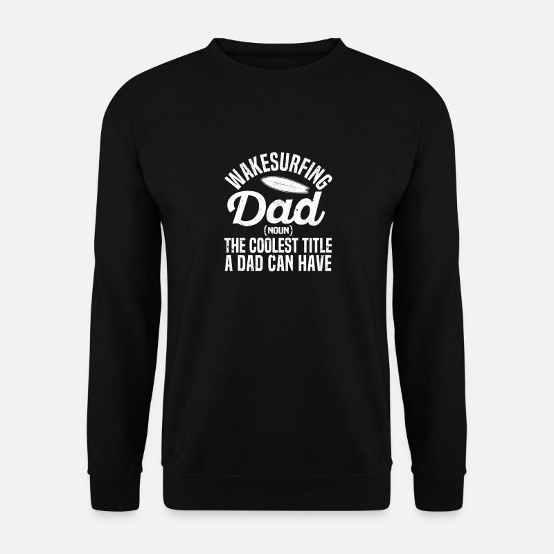 Wakesurfing Papa Wakeboard Wakeboarding Wakesurf - Unisex Sweatshirt - black