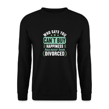 Qui a dit que vous ne pouvez pas acheter Le bonheur n’a jamais divorcé - Sweat-shirt Unisexe - noir - Devant - Alina (178cm) & Michal (187cm)