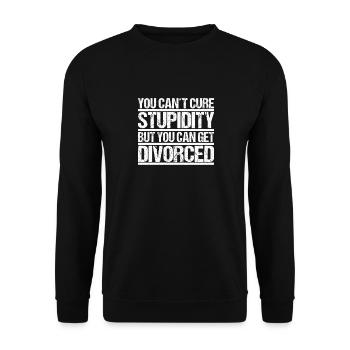 You cant cure Stupidity but you can get divorced - Unisex Sweatshirt - black - Front - Alina (178cm) & Michal (187cm)