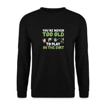 Du bist nie zu alt, um im Dreck zu spielen Lustige - Unisex Pullover - Schwarz - Vorne - Alina (178cm) & Michal (187cm)