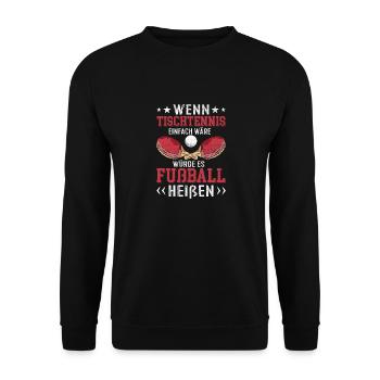 Wenn Tischtennis einfach wäre würde es Fußball hei - Unisex Pullover - Schwarz - Vorne - Alina (178cm) & Michal (187cm)