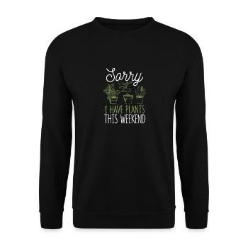 Sorry I Have Plants This Weekend Funny Gardening - Unisex Sweatshirt - black - Front - Alina (178cm) & Michal (187cm)