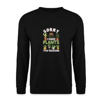 Sorry I Have Plants This Weekend Funny Gardening - Unisex Pullover - Schwarz - Vorne - Alina (178cm) & Michal (187cm)