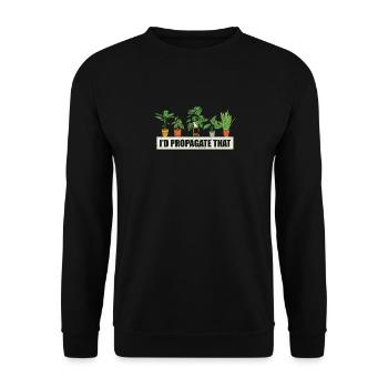 I'd Propagate That Plants Gardeners Indoor House - Unisex Sweatshirt - black - Front - Alina (178cm) & Michal (187cm)