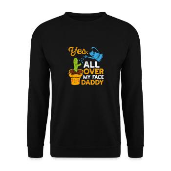 Yes All Over My Face Daddy Funny Plant Dad - Unisex Sweatshirt - black - Front - Alina (178cm) & Michal (187cm)