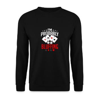 Je bluffe probablement un joueur de poker en train de jouer - Sweat-shirt Unisexe - noir - Devant - Alina (178cm) & Michal (187cm)