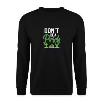 Don't Be A Prick Funny Kaktus Sukkulenten Garten - Unisex Pullover - Schwarz - Vorne - Alina (178cm) & Michal (187cm)