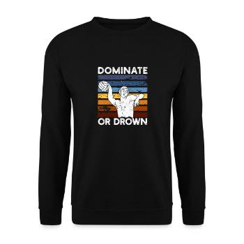 Dominieren oder ertrinken Lustiger Wasserball - Unisex Pullover - Schwarz - Vorne - Alina (178cm) & Michal (187cm)