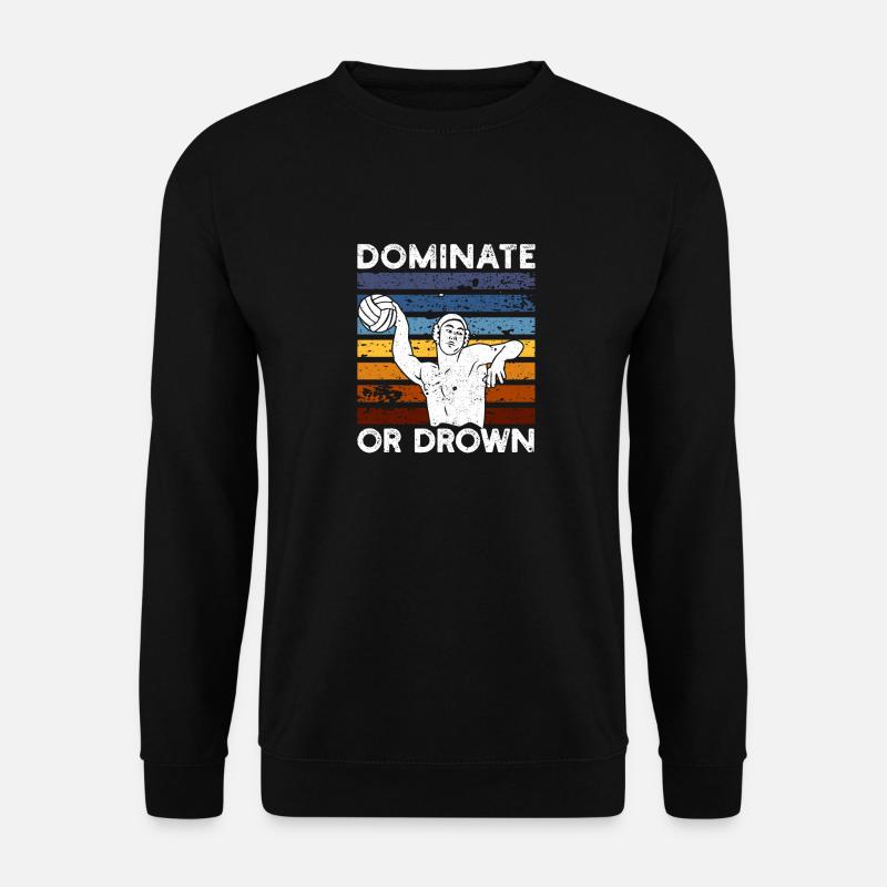 Dominieren oder ertrinken Lustiger Wasserball - Unisex Pullover - Schwarz