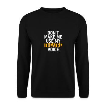 Theatre Quote Funny Actor Musical Theatre - Unisex Sweatshirt - black - Front - Alina (178cm) & Michal (187cm)