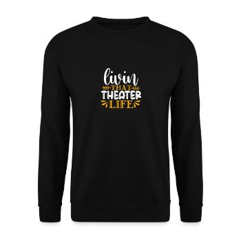 Theatre Quote Funny Actor Musical Theatre - Unisex Sweatshirt - black - Front - Alina (178cm) & Michal (187cm)