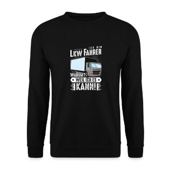 Ich bin Lkw Fahrer Warum Weil ich es kann - Unisex Pullover - Schwarz - Vorne - Alina (178cm) & Michal (187cm)