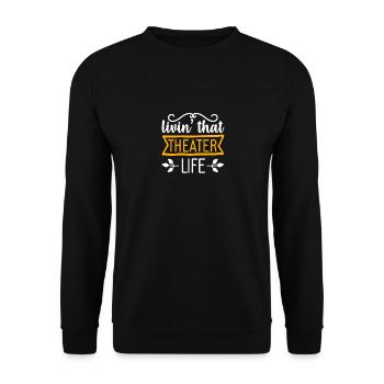 Theatre Quote Funny Actor Musical Theatre - Unisex Sweatshirt - black - Front - Alina (178cm) & Michal (187cm)