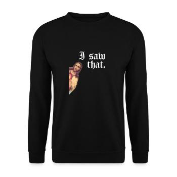 Funny God Christian Quote I Jesus Meme I Saw That - Unisex Sweatshirt - black - Front - Alina (178cm) & Michal (187cm)