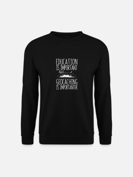 Bildung ist wichtig, aber Geocaching ist wichtiger - Unisex Pullover - Schwarz