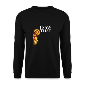 Funny God Christian Quote I Jesus Meme I Saw That - Unisex Sweatshirt - black - Front - Alina (178cm) & Michal (187cm)