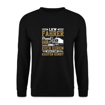 Lkw Fahrer Damit ihr euch euren Wohlstand kaufen k - Unisex Pullover - Schwarz - Vorne - Alina (178cm) & Michal (187cm)