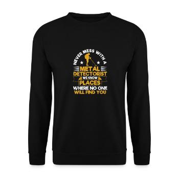 Never mess with a metal detector Funny people - Unisex Sweatshirt - black - Front - Alina (178cm) & Michal (187cm)