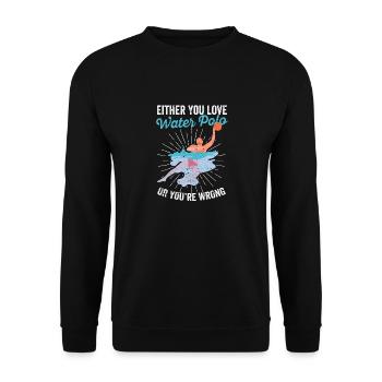 Either you love water polo or you lie down - Unisex Sweatshirt - black - Front - Alina (178cm) & Michal (187cm)