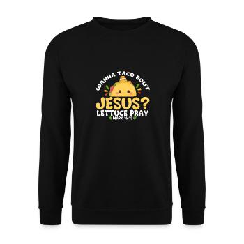 wanna taco bout Jesus lettuce pray Cinco De Mayo - Unisex Sweatshirt - black - Front - Alina (178cm) & Michal (187cm)