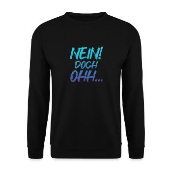 "Nein Doch Ohhh" Lustiger Sarkasmus Spruch - Unisex Pullover - Schwarz - Vorne - Alina (178cm) & Michal (187cm)