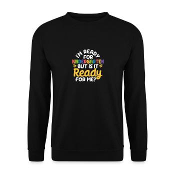 Je suis prêt pour la maternelle, mais est-ce - Sweat-shirt Unisexe - noir - Devant - Alina (178cm) & Michal (187cm)
