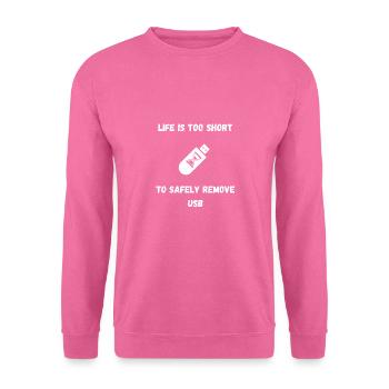 La vie est trop courte pour retirer l’USB en toute sécurité - Sweat-shirt Unisexe - rose - Devant