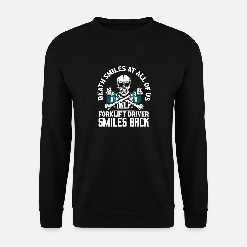 Death Smiles At All Of Us Only Forklift Driver For - Unisex Pullover - Schwarz
