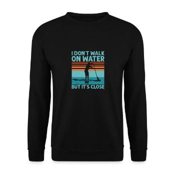 I Don't Walk On Water But It's Close Stand Up Padd - Unisex Sweatshirt - black - Front - Alina (178cm) & Michal (187cm)