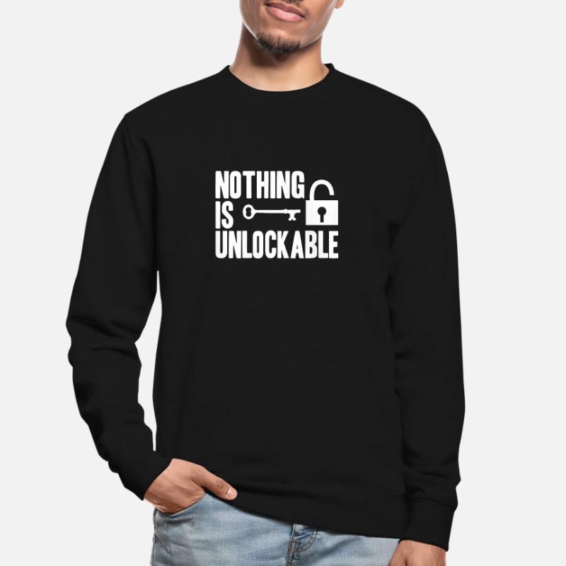 Locksmith Nothing is unlockable Pick Tools Unisex Sweatshirt
