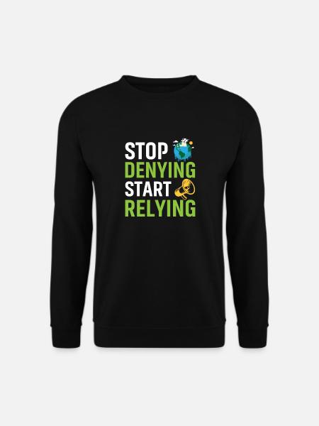 Stop Denying Start Relying - Unisex Sweatshirt - black