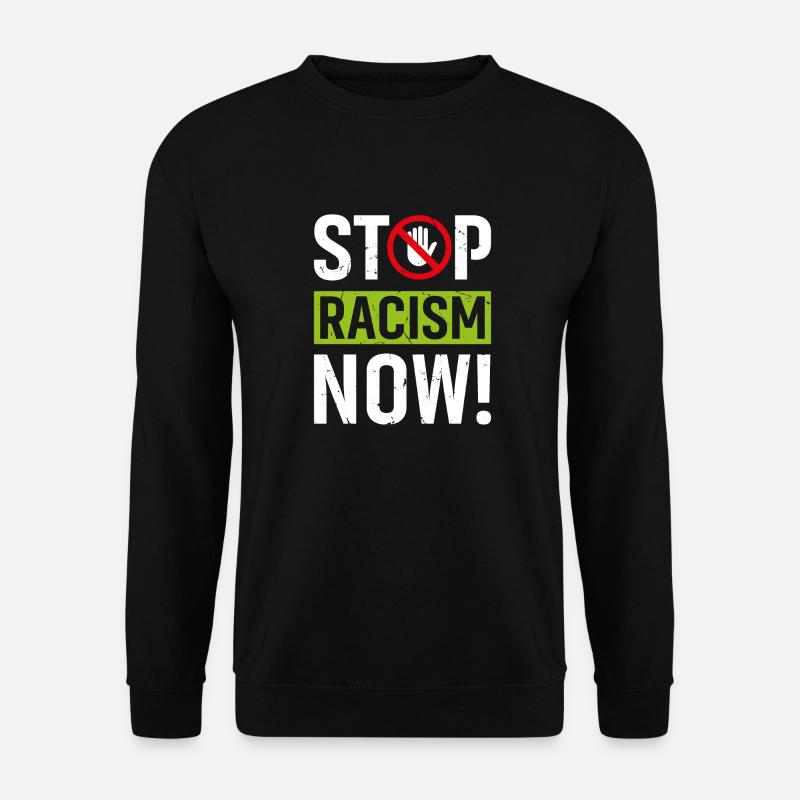 Stop Racism Now - Unisex Pullover - Schwarz