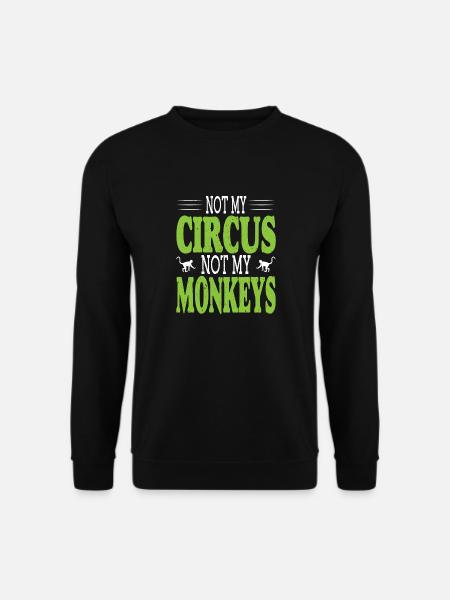 Not My Circus, Not My Monkeys - Unisex Pullover - Schwarz
