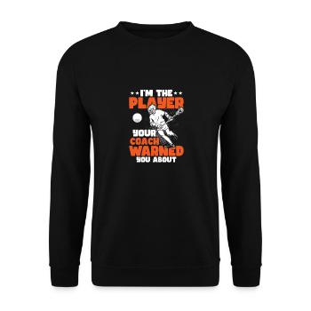 I'm The Player Your Coach Warned You About Player - Unisex Pullover - Schwarz - Vorne - Alina (178cm) & Michal (187cm)