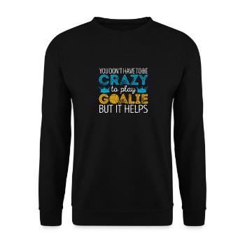 You don't have to be crazy to play goalkeeper - Unisex Sweatshirt - black - Front - Alina (178cm) & Michal (187cm)