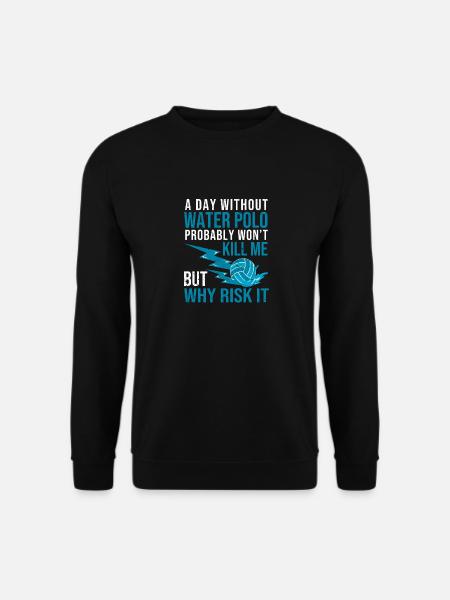 Ein Tag ohne Wasserball Lustig Sport Fan Spieler - Unisex Pullover - Schwarz